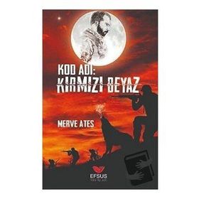 Efsus Yayınları Kod Adı:Kırmızı Beyaz Merve Ateş