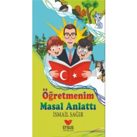 Efsus Yayınları Öğretmenim Masal Anlattı İsmail Sağır