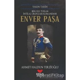 Efsus Yayınları Yakın Tarih Enver Paşa Ahmet Haldun Terzioğlu