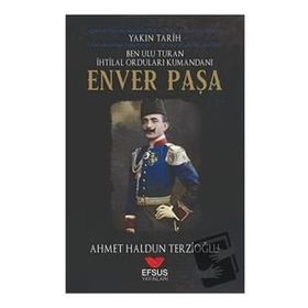 Efsus Yayınları Yakın Tarih Enver Paşa Ahmet Haldun Terzioğlu