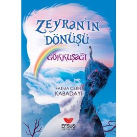 Efsus Yayınları Zeyra'nın Dönüşü Gökkuşağı Fatma Çetin Kabadayı