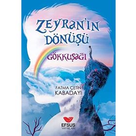 Efsus Yayınları Zeyra'nın Dönüşü Gökkuşağı Fatma Çetin Kabadayı