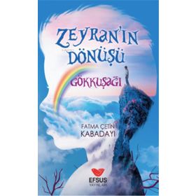 Efsus Yayınları Zeyra'nın Dönüşü Gökkuşağı Fatma Çetin Kabadayı