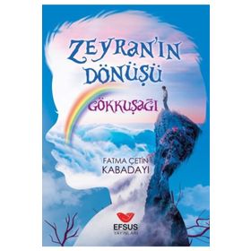 Efsus Yayınları Zeyra'nın Dönüşü Gökkuşağı Fatma Çetin Kabadayı