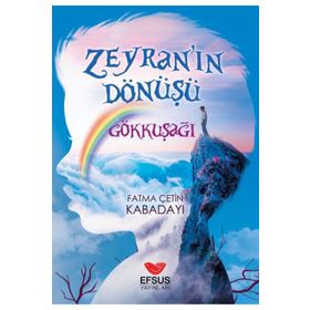 Efsus Yayınları Zeyra'nın Dönüşü Gökkuşağı Fatma Çetin Kabadayı