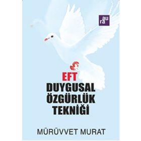 EFT: DUYGUSAL ÖZGÜRLÜK TEKNİĞİ - MÜRÜVVET MURAT