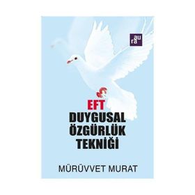 EFT: DUYGUSAL ÖZGÜRLÜK TEKNİĞİ - MÜRÜVVET MURAT