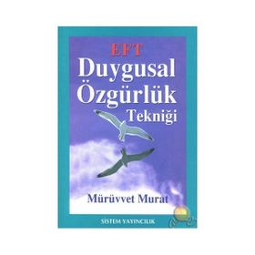 EFT: DUYGUSAL ÖZGÜRLÜK TEKNİĞİ - MÜRÜVVET MURAT