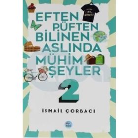 Eften Püften Bilinen Aslında Mühim Şeyler 2 - İsmail Çorbacı
