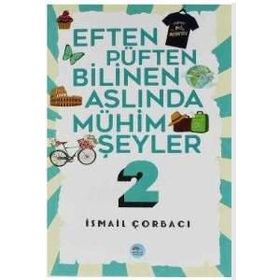 Eften Püften Bilinen Aslında Mühim Şeyler 2 - İsmail Çorbacı
