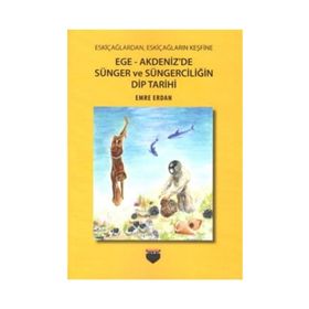Ege-Akdeniz'de Sünger ve Süngerciliğin Dip Tarihi - Emre Erdan