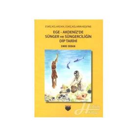 Ege-Akdeniz'de Sünger ve Süngerciliğin Dip Tarihi - Emre Erdan