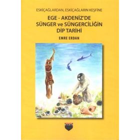 Ege-Akdeniz'de Sünger ve Süngerciliğin Dip Tarihi - Emre Erdan