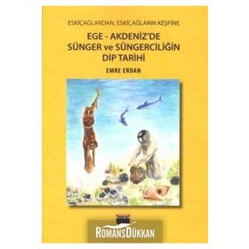 Ege-Akdeniz'de Sünger ve Süngerciliğin Dip Tarihi - Emre Erdan