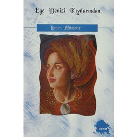 EGE DENIZI KIYILARINDAN YUNAN MITOLOJISI - AYDIN BODUR