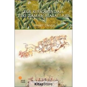 Ege Kıyılarından Eski Zaman Masalları - Ahmet Ünver