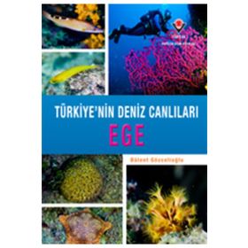 Ege - Türkiye'nin Deniz Canlıları - Tübitak Yayınları