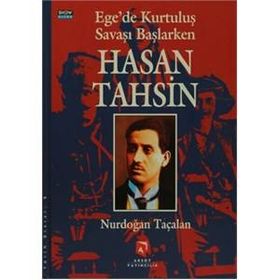 EGE'DE KURTULUŞ SAVAŞI BAŞLARKEN HASAN TAHSIN - NURDOĞAN TAÇALAN