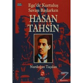 EGE'DE KURTULUŞ SAVAŞI BAŞLARKEN HASAN TAHSIN - NURDOĞAN TAÇALAN