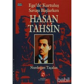 EGE'DE KURTULUŞ SAVAŞI BAŞLARKEN HASAN TAHSIN - NURDOĞAN TAÇALAN