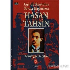 EGE'DE KURTULUŞ SAVAŞI BAŞLARKEN HASAN TAHSIN - NURDOĞAN TAÇALAN
