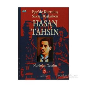 EGE'DE KURTULUŞ SAVAŞI BAŞLARKEN HASAN TAHSIN - NURDOĞAN TAÇALAN