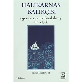 EGE´DEN DENIZE BIRAKILMIŞ BIR ÇİÇEK - HALIKARNAS BALIKÇISI