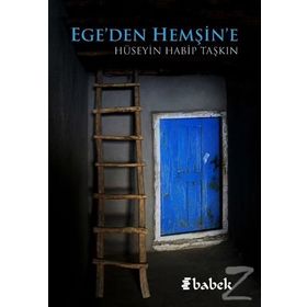 Ege'den Hemşin'e - Hüseyin Habip Taşkın