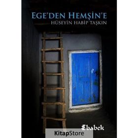 Ege'den Hemşin'e - Hüseyin Habip Taşkın