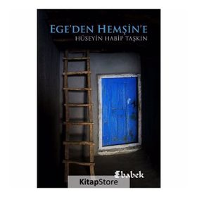 Ege'den Hemşin'e - Hüseyin Habip Taşkın