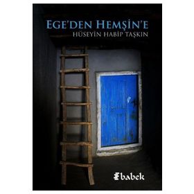 Ege'den Hemşin'e - Hüseyin Habip Taşkın
