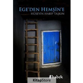 Ege'den Hemşin'e - Hüseyin Habip Taşkın