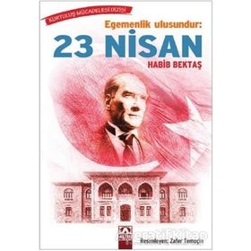 Egemenlik Ulusundur: 23 Nisan - Habib Bektaş