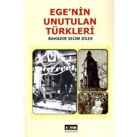 Ege'nin Unutulan Türkleri - Bahadır Selim Direk