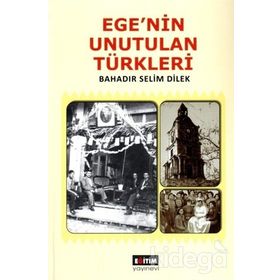 Ege'nin Unutulan Türkleri - Bahadır Selim Direk