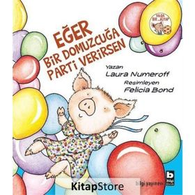 Eğer Bir Domuzcuğa Parti Verirsen - Laura Numeroff