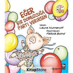 Eğer Bir Domuzcuğa Parti Verirsen - Laura Numeroff
