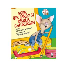 Eğer Bir Fareciği Okula Götürürsen - Laura Numeroff