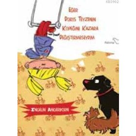 EĞER DORIS TEYZENIN KÖPEĞİNİ KAZARA DEĞİŞTİRMESEYDİM - INGELIN ANGERBORN