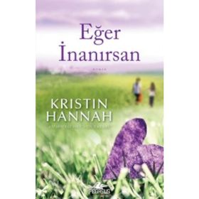 Eğer İnanırsan - Kristin Hannah