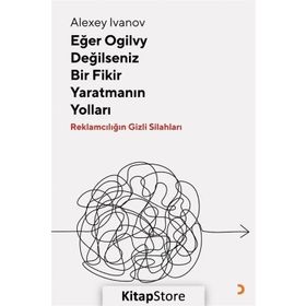 Eğer Ogilvy Değilseniz Bir Fikir Yaratmanın Yolları - Alexey Ivanov