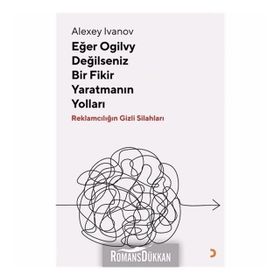 Eğer Ogilvy Değilseniz Bir Fikir Yaratmanın Yolları - Alexey Ivanov