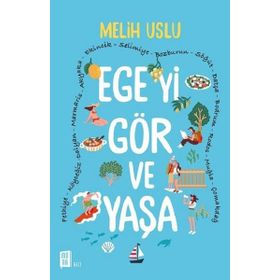 Ege'yi Gör ve Yaşa - Melih Uslu