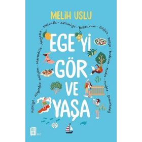 Ege'yi Gör ve Yaşa - Melih Uslu