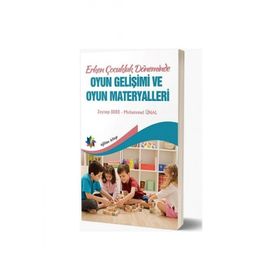 Eğiten Kitap Erken Çocukluk Döneminde Oyun Gelişimi ve Oyun Materyalleri