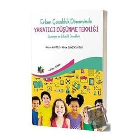 Eğiten Kitap Erken Çocukluk Döneminde Yaratıcı Düşünme Tekniği