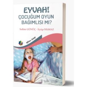 Eğiten Kitap Eyvah! Çocuğum Oyun Bağımlısı Mı?