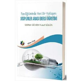Eğiten Kitap Fen Eğitiminde Yeni Bir Yaklaşım: Disiplinler Arası Enerji Öğretimi