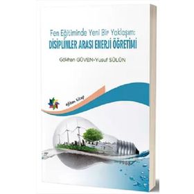 Eğiten Kitap Fen Eğitiminde Yeni Bir Yaklaşım: Disiplinler Arası Enerji Öğretimi