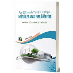 Eğiten Kitap Fen Eğitiminde Yeni Bir Yaklaşım: Disiplinler Arası Enerji Öğretimi